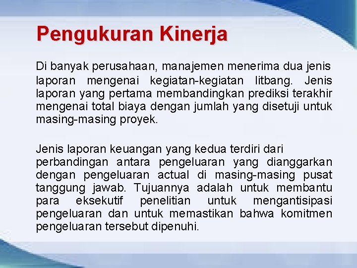 Pengukuran Kinerja Di banyak perusahaan, manajemen menerima dua jenis laporan mengenai kegiatan-kegiatan litbang. Jenis