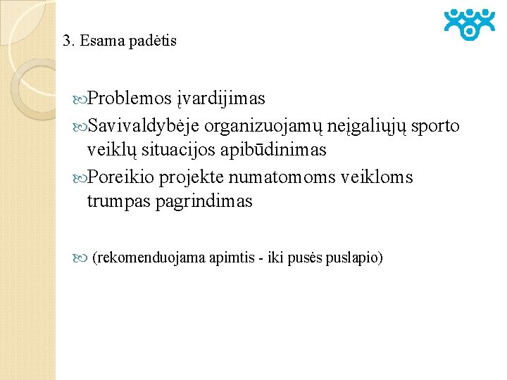 3. Esama padėtis Problemos įvardijimas Savivaldybėje organizuojamų neįgaliųjų sporto veiklų situacijos apibūdinimas Poreikio projekte