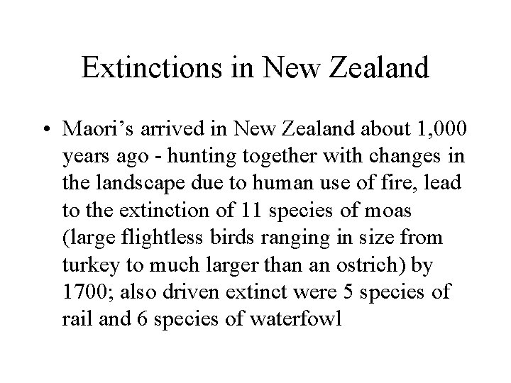 Extinctions in New Zealand • Maori’s arrived in New Zealand about 1, 000 years
