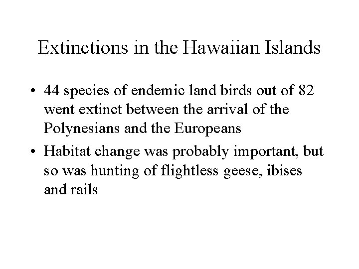 Extinctions in the Hawaiian Islands • 44 species of endemic land birds out of