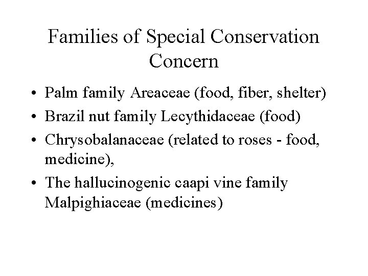 Families of Special Conservation Concern • Palm family Areaceae (food, fiber, shelter) • Brazil