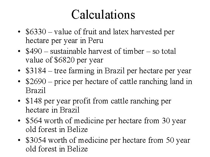 Calculations • $6330 – value of fruit and latex harvested per hectare per year