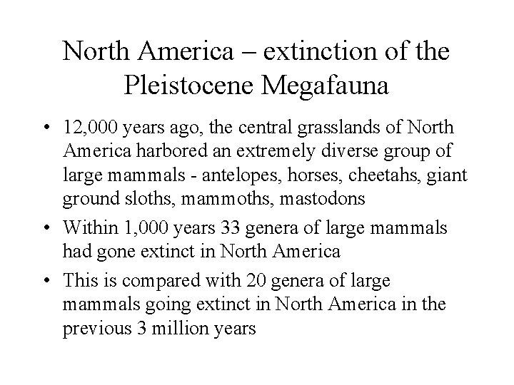 North America – extinction of the Pleistocene Megafauna • 12, 000 years ago, the