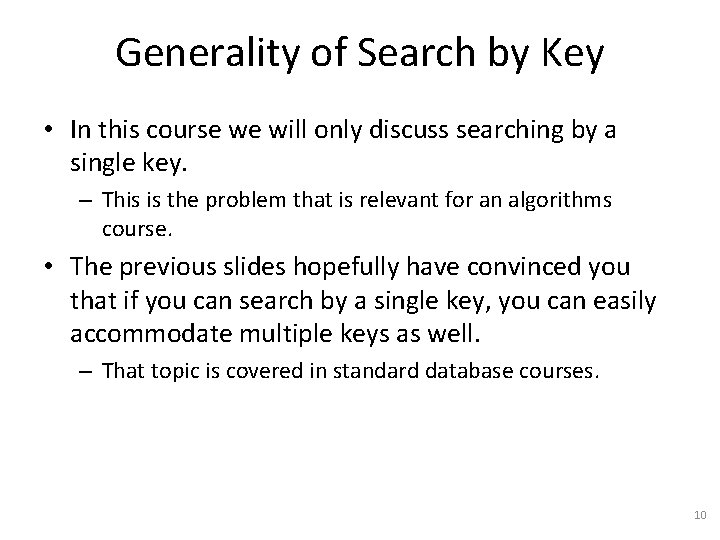 Generality of Search by Key • In this course we will only discuss searching