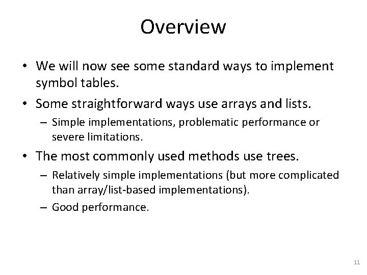 Overview • We will now see some standard ways to implement symbol tables. •