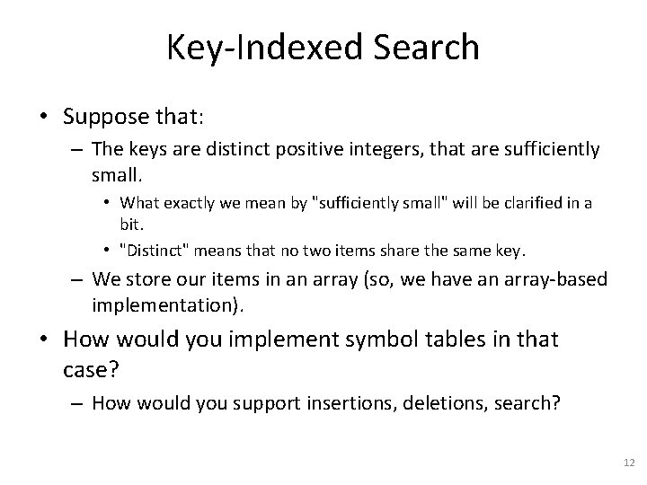 Key-Indexed Search • Suppose that: – The keys are distinct positive integers, that are