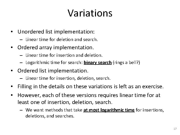 Variations • Unordered list implementation: – Linear time for deletion and search. • Ordered