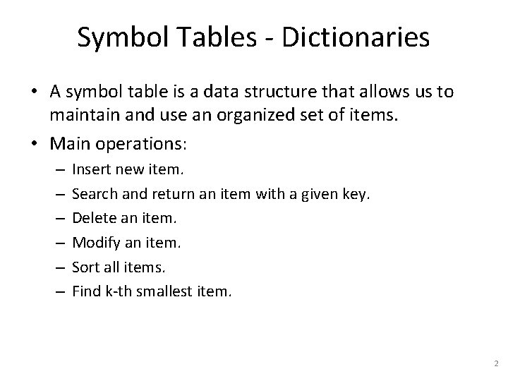 Symbol Tables - Dictionaries • A symbol table is a data structure that allows