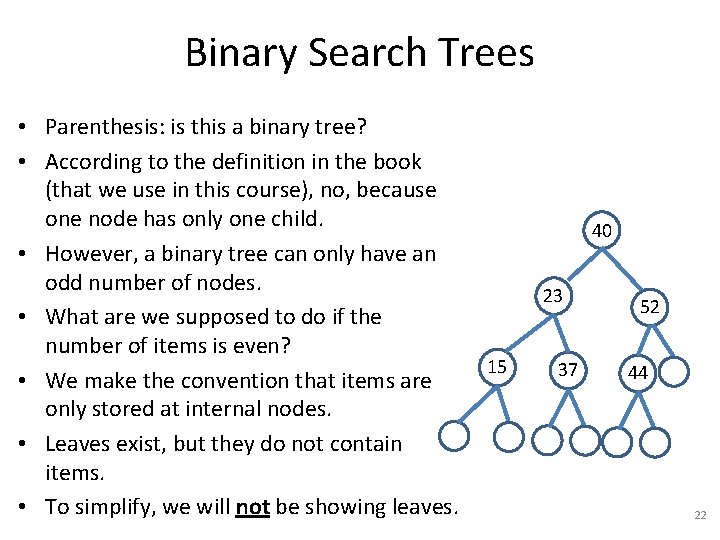 Binary Search Trees • Parenthesis: is this a binary tree? • According to the