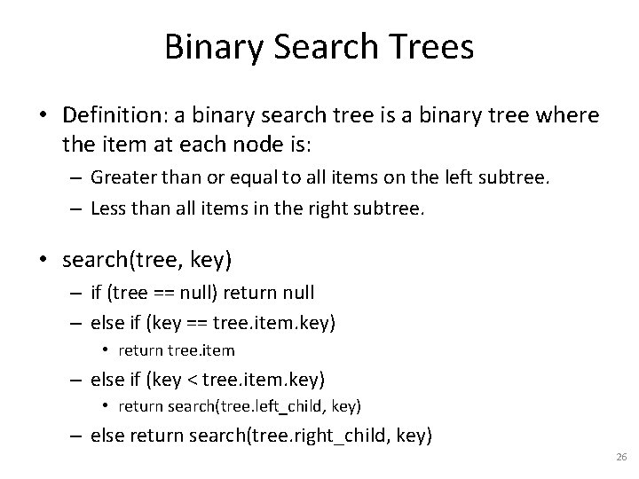 Binary Search Trees • Definition: a binary search tree is a binary tree where