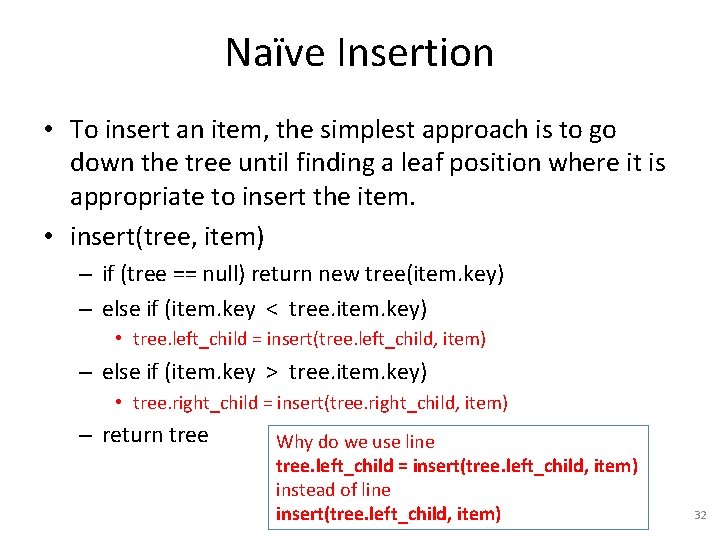 Naïve Insertion • To insert an item, the simplest approach is to go down