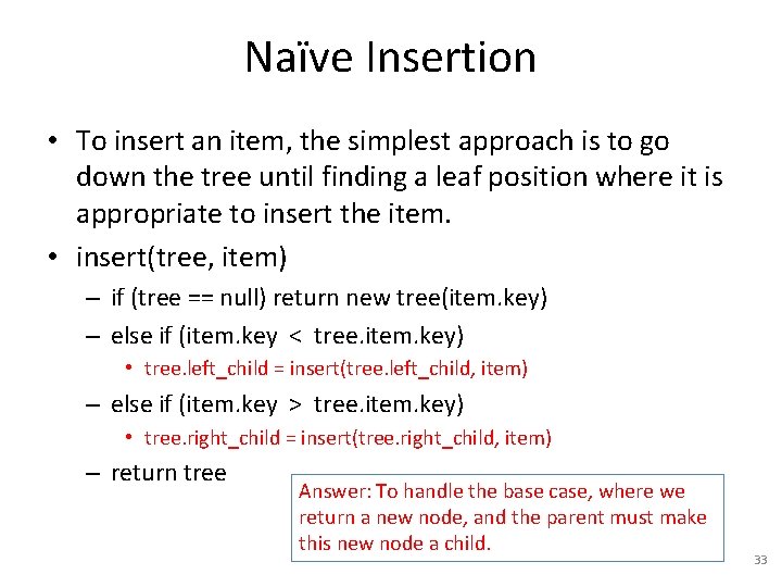 Naïve Insertion • To insert an item, the simplest approach is to go down