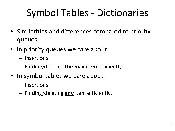 Symbol Tables - Dictionaries • Similarities and differences compared to priority queues: • In