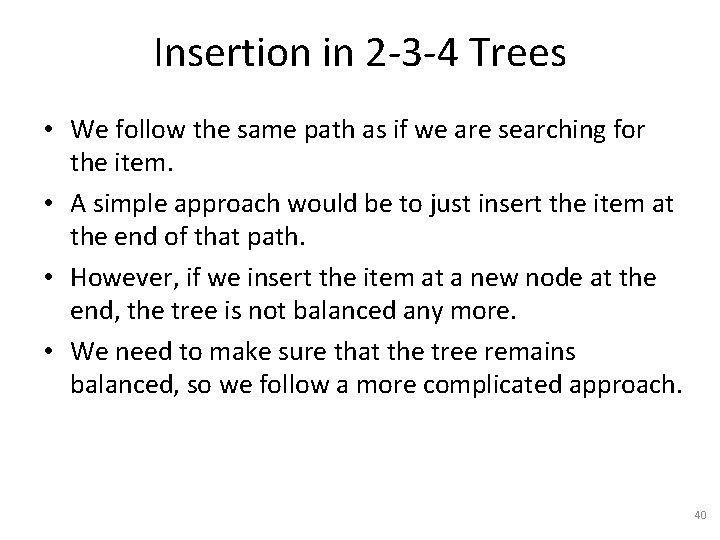 Insertion in 2 -3 -4 Trees • We follow the same path as if