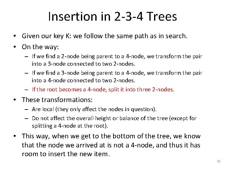 Insertion in 2 -3 -4 Trees • Given our key K: we follow the