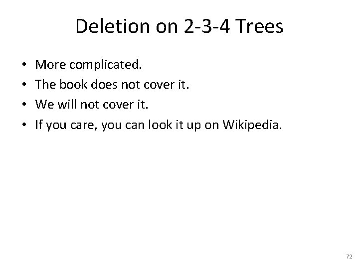 Deletion on 2 -3 -4 Trees • • More complicated. The book does not