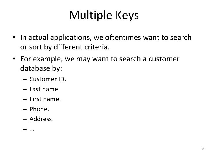 Multiple Keys • In actual applications, we oftentimes want to search or sort by