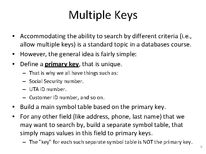 Multiple Keys • Accommodating the ability to search by different criteria (i. e. ,
