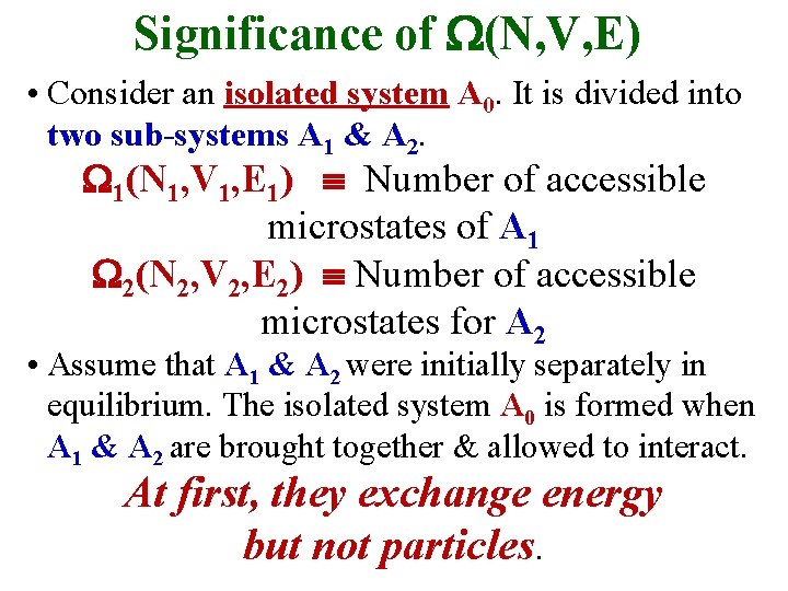 Significance of (N, V, E) • Consider an isolated system A 0. It is