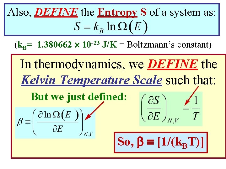 Also, DEFINE the Entropy S of a system as: (k. B= 1. 380662 10