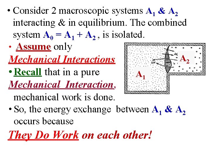  • Consider 2 macroscopic systems A 1 & A 2 interacting & in