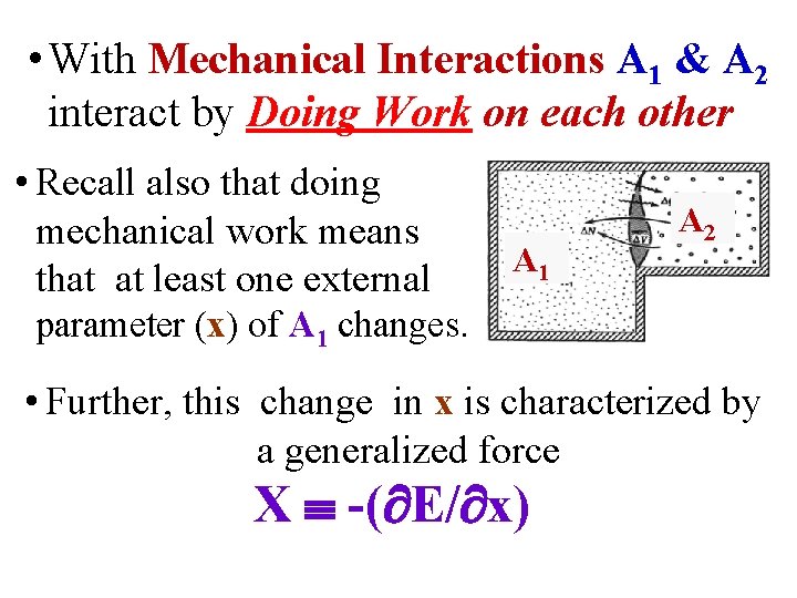  • With Mechanical Interactions A 1 & A 2 interact by Doing Work
