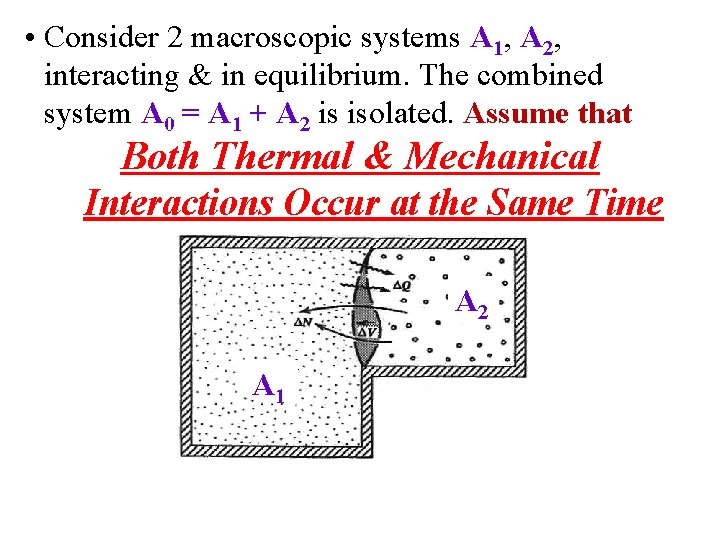  • Consider 2 macroscopic systems A 1, A 2, interacting & in equilibrium.