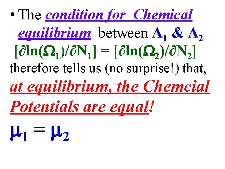  • The condition for Chemical equilibrium between A 1 & A 2 [∂ln(