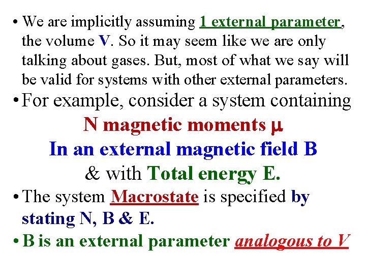  • We are implicitly assuming 1 external parameter, the volume V. So it