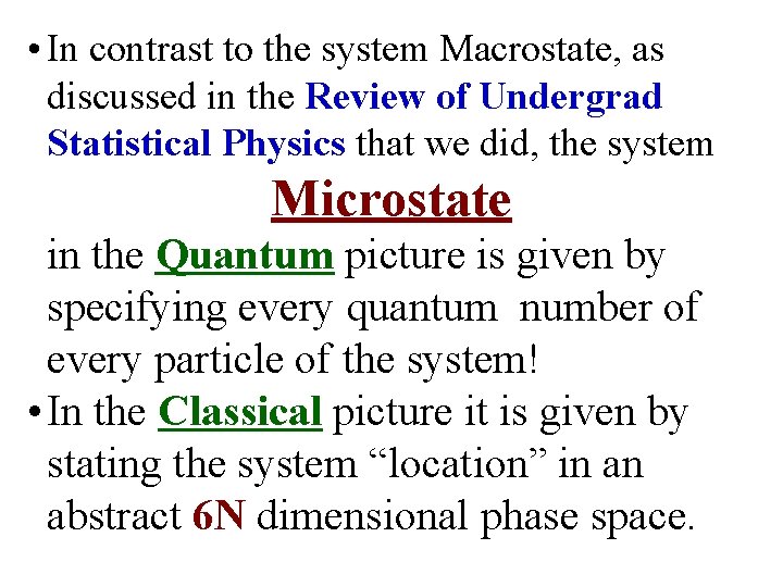  • In contrast to the system Macrostate, as discussed in the Review of