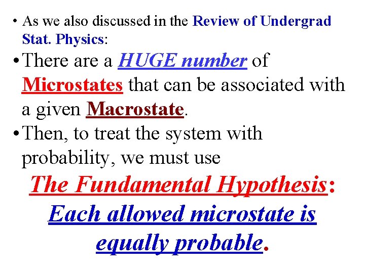  • As we also discussed in the Review of Undergrad Stat. Physics: •