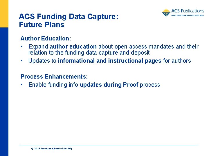 ACS Funding Data Capture: Future Plans Author Education: • Expand author education about open