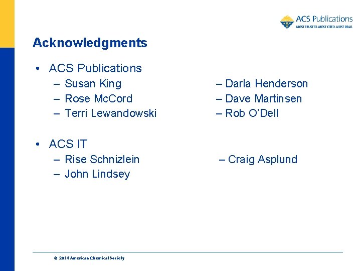 Acknowledgments • ACS Publications – Susan King – Rose Mc. Cord – Terri Lewandowski