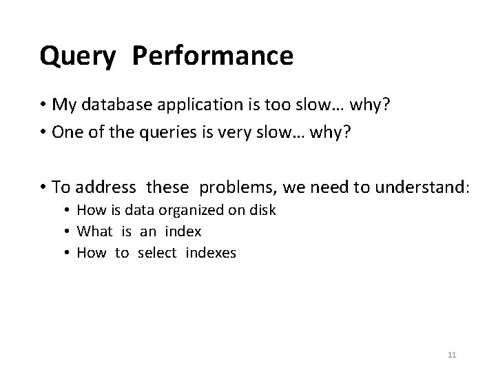 Query Performance • My database application is too slow… why? • One of the