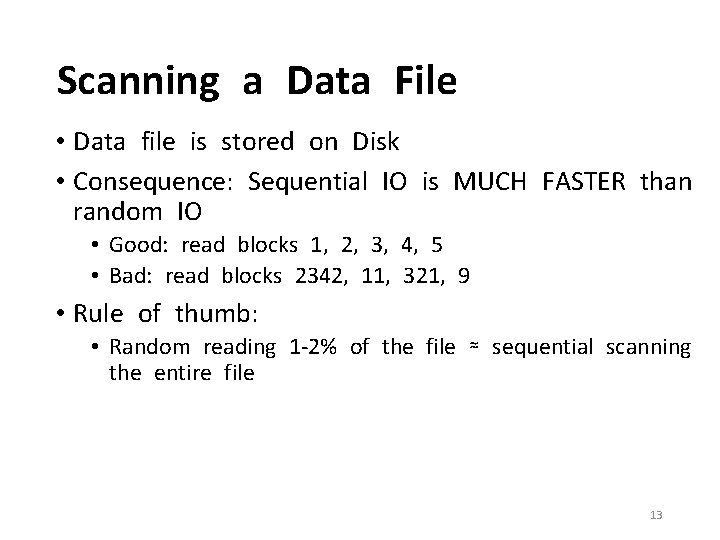 Scanning a Data File • Data file is stored on Disk • Consequence: Sequential