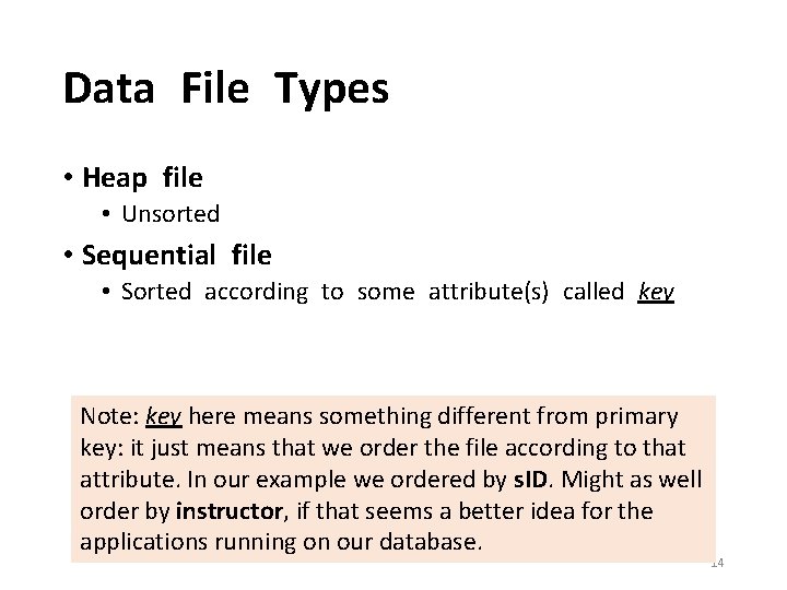 Data File Types • Heap file • Unsorted • Sequential file • Sorted according