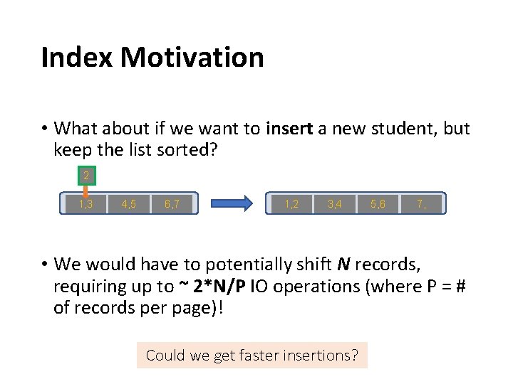 Index Motivation • What about if we want to insert a new student, but
