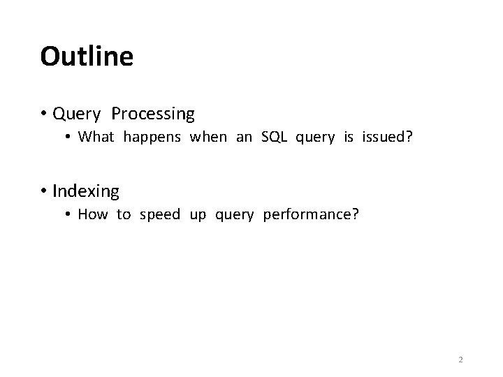 Outline • Query Processing • What happens when an SQL query is issued? •