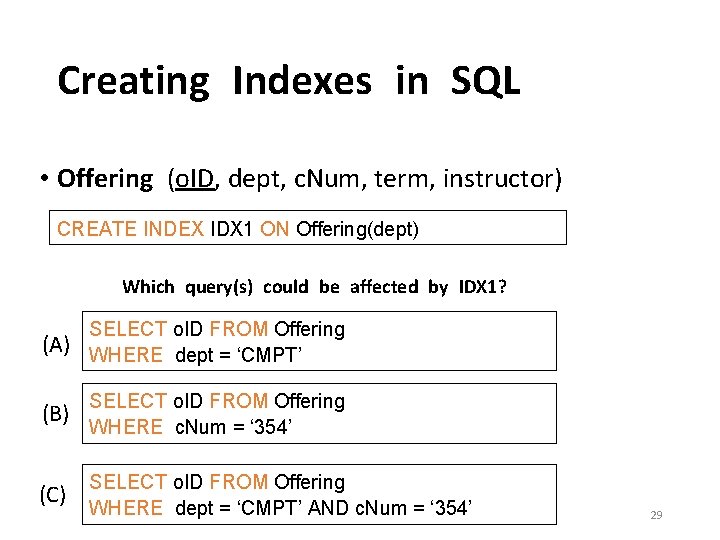 Creating Indexes in SQL • Offering (o. ID, dept, c. Num, term, instructor) CREATE