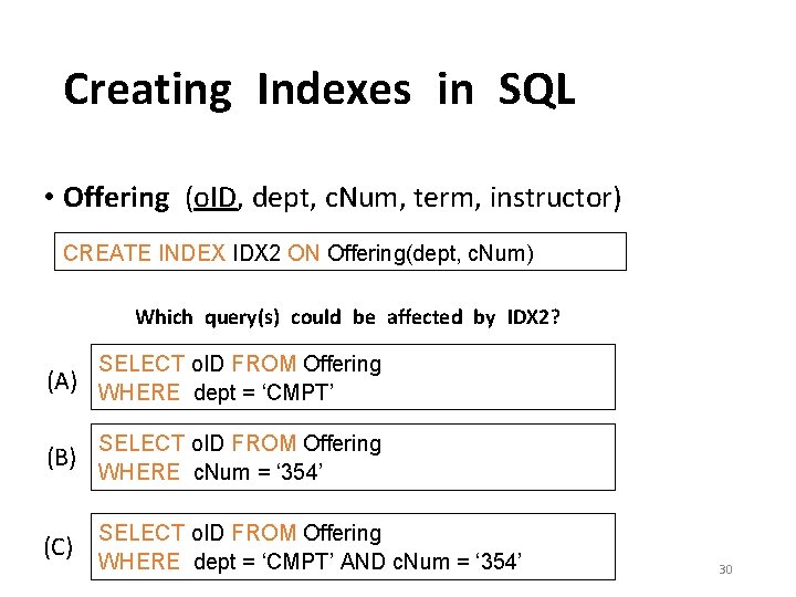 Creating Indexes in SQL • Offering (o. ID, dept, c. Num, term, instructor) CREATE