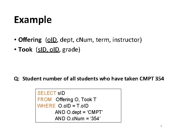 Example • Offering (o. ID, dept, c. Num, term, instructor) • Took (s. ID,