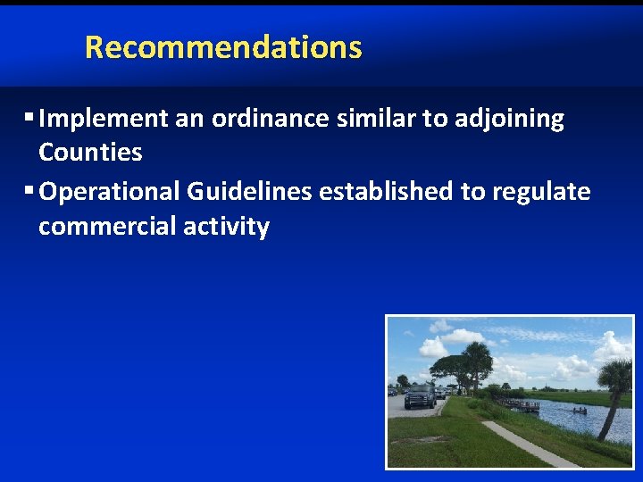 Recommendations § Implement an ordinance similar to adjoining Counties § Operational Guidelines established to