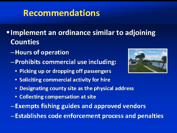 Recommendations § Implement an ordinance similar to adjoining Counties – Hours of operation –