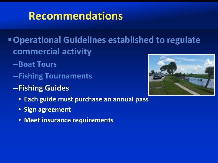 Recommendations § Operational Guidelines established to regulate commercial activity – Boat Tours – Fishing