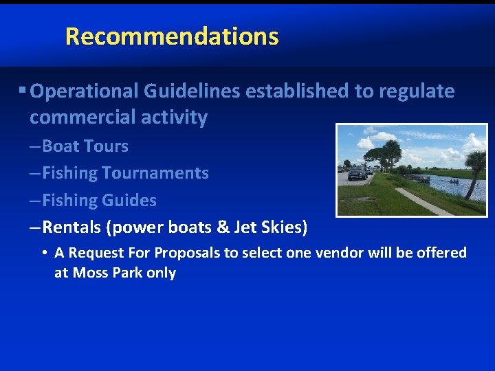 Recommendations § Operational Guidelines established to regulate commercial activity – Boat Tours – Fishing