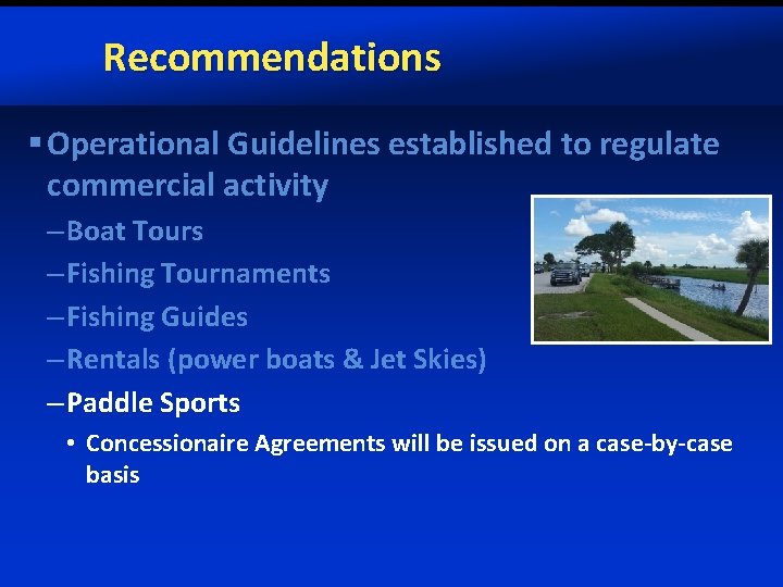 Recommendations § Operational Guidelines established to regulate commercial activity – Boat Tours – Fishing