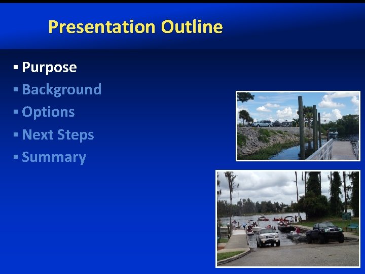Presentation Outline § Purpose § Background § Options § Next Steps § Summary 