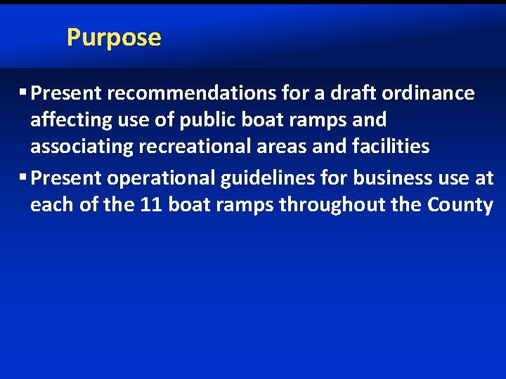 Purpose § Present recommendations for a draft ordinance affecting use of public boat ramps