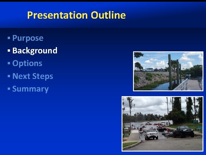 Presentation Outline § Purpose § Background § Options § Next Steps § Summary 