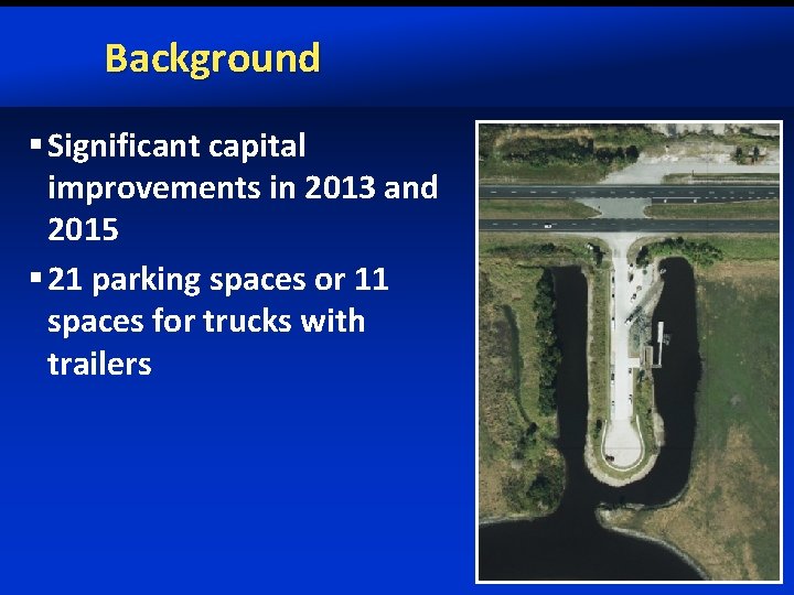 Background § Significant capital improvements in 2013 and 2015 § 21 parking spaces or